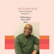 Motown Moe - Anniversary Project (2018)