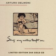 Arturo Delmoni - Songs my mother taught me (2023)