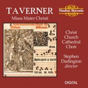 Christ Church Catherdral Choir, Stephen Darlington - Taverner: Missa Mater Christi (2012)