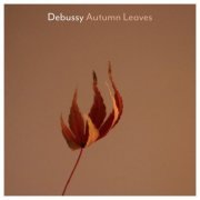 VA - Debussy: Autumn Leaves (2021) FLAC