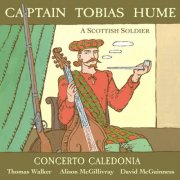 Concerto Caledonia, David McGuinness - Captain Tobias Hume: A Scottish Soldier (2014)