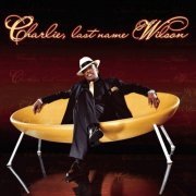 Charlie Wilson - Charlie, Last Name Wilson (2005)