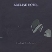 Adeline Hotel - It's Alright, Just The Same (2016)