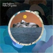 Matt Baldwin - Paths Of Ignition (2008)