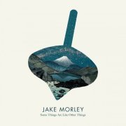 Jake Morley - Some Things Are Like Other Things (2022)