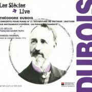 Les Siècles - Theodore Dubois: Piano Concerto No.2, Overture de Frithiof, Dixtuor (2012) CD-Rip