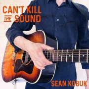 Sean Kobuk - Can't Kill the Sound (2025) [Hi-Res]