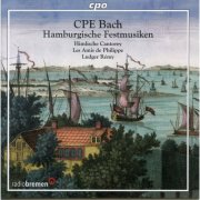 Himlische Cantorey, Les Amis de Philippe, Ludger Rémy - C.P.E. Bach: Hamburgische Festmusiken (2006)