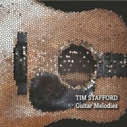 Tim Stafford - Guitar Melodies (2023)