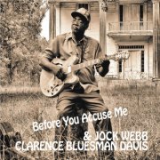 Clarence Bluesman Davis, Jock Webb - Before You Accuse Me (2015)