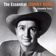 Johnny Bond - The Essential Johnny Bond - The Columbia Years (2024)