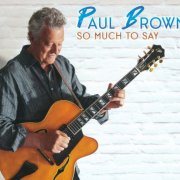 Paul Brown - So Much To Say (2025)