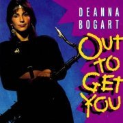 Deanna Bogart - Out To Get You (1991)