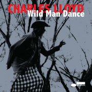 Charles Lloyd - Wild Man Dance (2015) [Hi-Res]