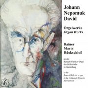 Rainer Maria Rückschloß - Johann Nepomuk David: Organ Works (2026)