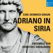 Ensemble 1700 & Dorothee Oberlinger - Carl Heinrich Graun: Adriano in Siria (2025) [Hi-Res]