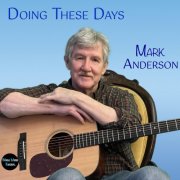 Mark Anderson - Doing These Days (2026) Hi Res