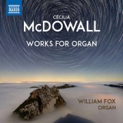 William Fox - Cecilia McDowall: Organ Works (2021)