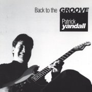 Patrick Yandall - Back To The Groove (2002)