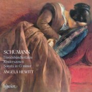 Angela Hewitt - Schumann: Davidsbündlertänze, Kinderszenen & Sonata No. 2 (2010)