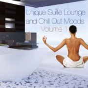 Unique Suite Lounge and Chill Out Moods, Vol. 1 (Allow Yourself to Enjoy Quiet and Relaxation) (2014)