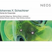 Thérèse Wincent, Peter Schöne, Ensemble Zeitsprung - Johannes X. Schachtner - Works For Ensemble (2016)