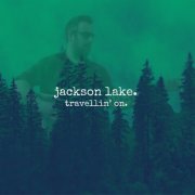 Jackson Lake - Travellin' On (2025)