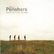 The Perishers - From Nothing To One (2002)