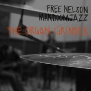Free Nelson MandoomJazz - The Organ Grinder (2016) [Hi-Res]