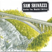 Sam Shinazzi - Stories You Wouldn't Believe (2005)