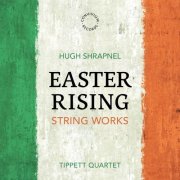 Tippett Quartet - Hugh Shrapnel: Easter Rising (2026) [Hi-Res]