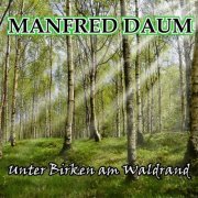 Manfred Daum - Unter Birken am Waldrand (2020)