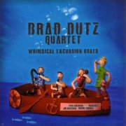 Brad Dutz Quartet - Whimsical Excursion Boats (2008)