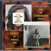 Chris Smither - I’m A Stranger Too! / Don’t It Drag On (1997)