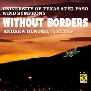 University of Texas at El Paso Wind Symphony - Without Borders (2023)