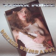 Work Force - Wrecked, Welded & Wet (2004)