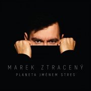 Marek Ztraceny - Planeta jménem stres (2020)