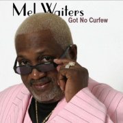 Mel Waiters - Got No Curfew (2012)