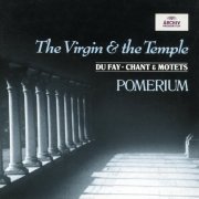 Pomerium, Alexander Blachly - Dufay: The Virgin & the Temple (Chant & Motets) (1997) CD-Rip