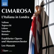 Angela Vallone, Bianca Tognocchi, Theo Lebow, Iurii Samoilov, Gordon Bintner, Frankfurter Opern- und Museumsorchester, Leo Hussain - Cimarosa: L'Italiana in Londra (2026) [Hi-Res]
