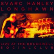 Svarc Hanley Longhawn - Live at the Brudenell Social Club (2022)