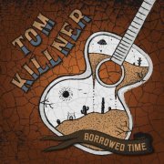 Tom Killner - Borrowed Time (2024) [Hi-Res]