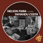 Nelson Faria & Yamandu Costa - Nelson Faria Convida Yamandu Costa. Um Café Lá Em Casa (2019)