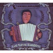 Lost Bayou Ramblers - Vermilionaire (2008)