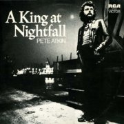 Pete Atkin - A King At Nightfall (1973)