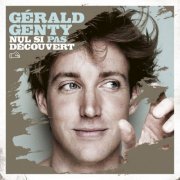 Gérald Genty - Nul si pas découvert (2009)