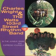 Charles Wright & The Watts 103rd Street Rhythm Band - In The Jungle, Babe / Express Yourself (1997)