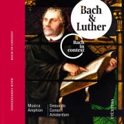 Gesualdo Consort Amsterdam & MUSICA AMPHION - Bach: Bach & Luther (2012)