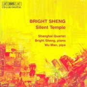 Shanghai Quartet, Bright Sheng, Wu Man - Bright Sheng: Silent Temple (2002)