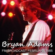 Bryan Adams - FM Broadcast February 1985 (2020)